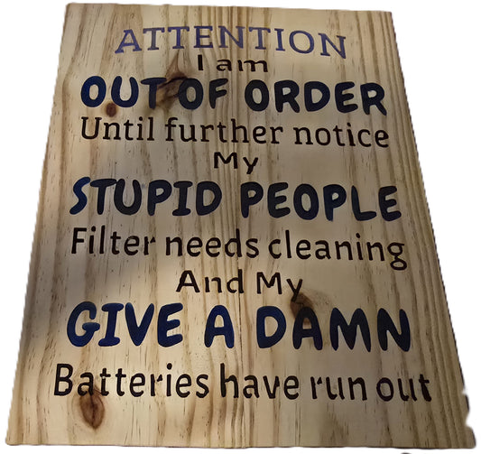 Attention I am out of order until further notice my stupid people filter needs cleaning and my give a damn batteries have run out