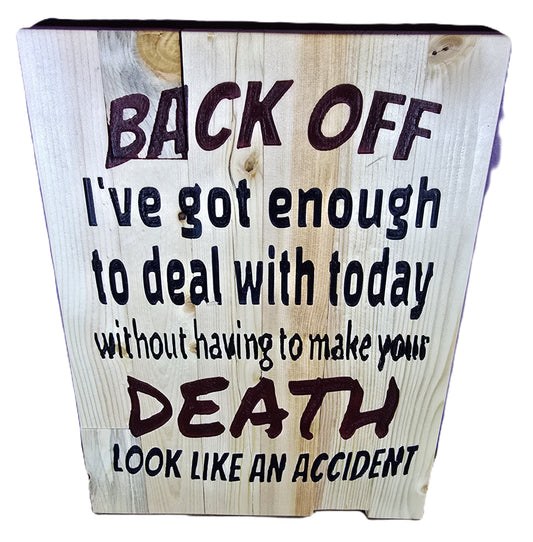 Back off I've got enough to deal with