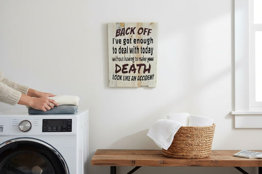 TK Wood Designs rustic wood sign with humorous quote 'Back off I've got enough to deal with today without having to make your death look like an accident.'