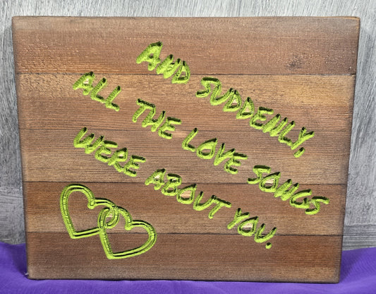 And suddenly all the love songs were about you