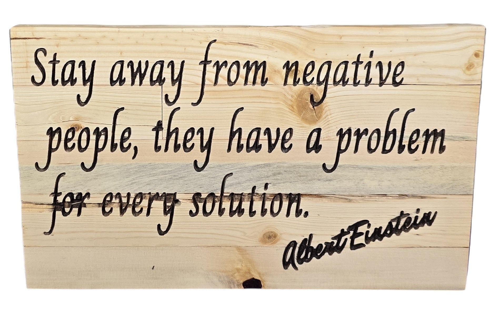 TK Wood Designs natural wood wall art with Albert Einstein quote "Stay away from negative people, they have a problem for every solution." in black lettering.