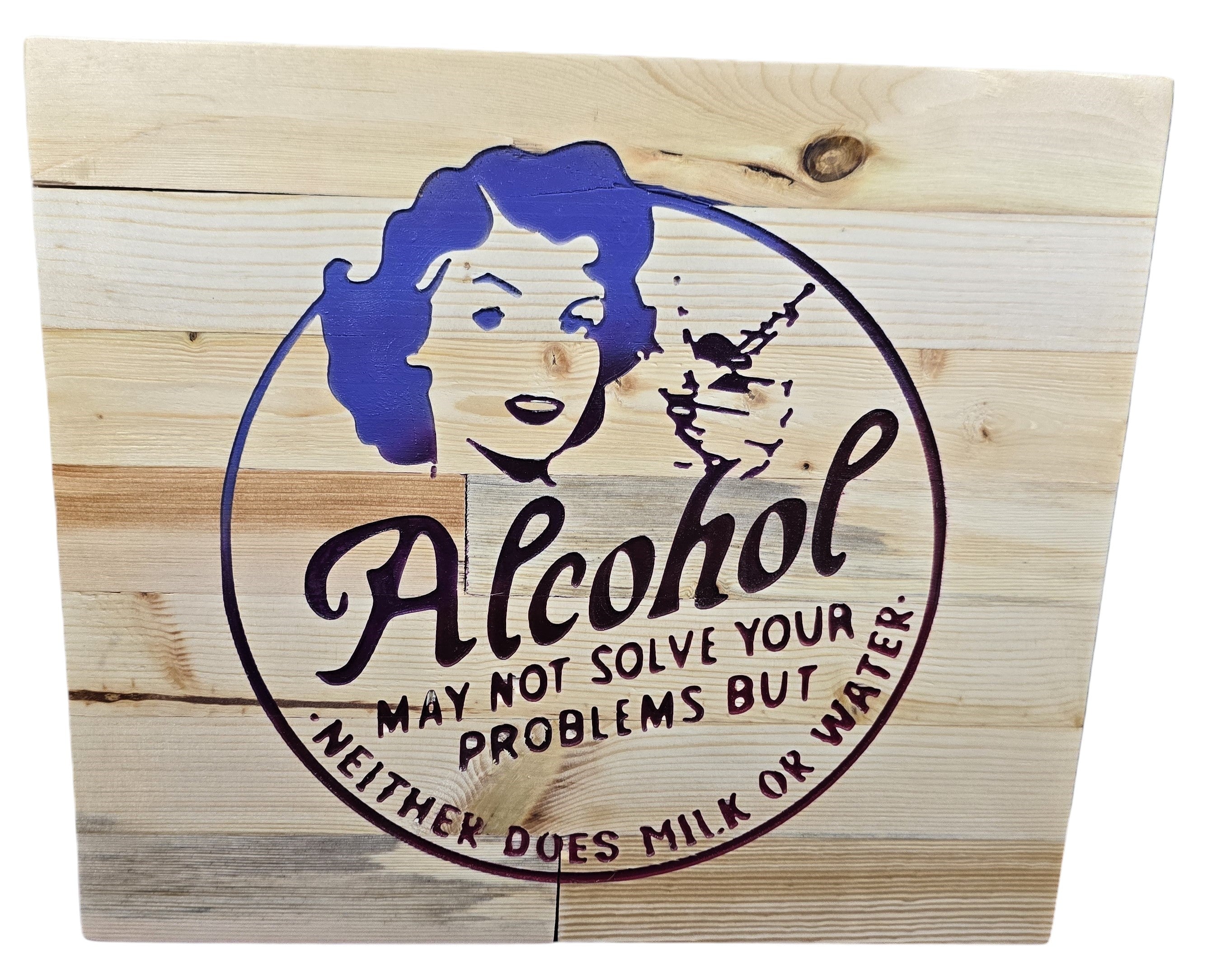 TK Wood Designs wooden sign with purple graphic and text: "Alcohol may not solve your problems but neither does milk or water."