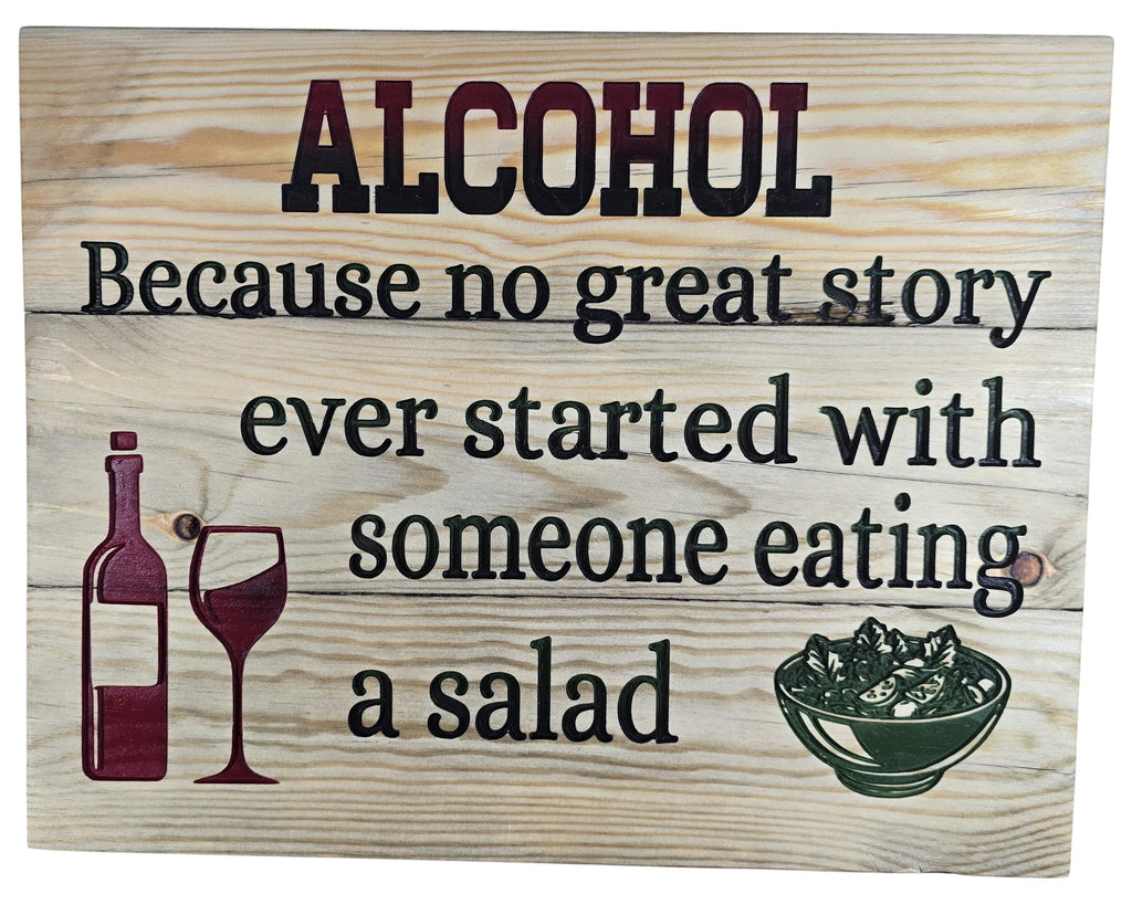 TK Wood Designs wooden sign with "ALCOHOL Because no great story ever started with someone eating a salad" text and wine bottle/glass and salad graphics.