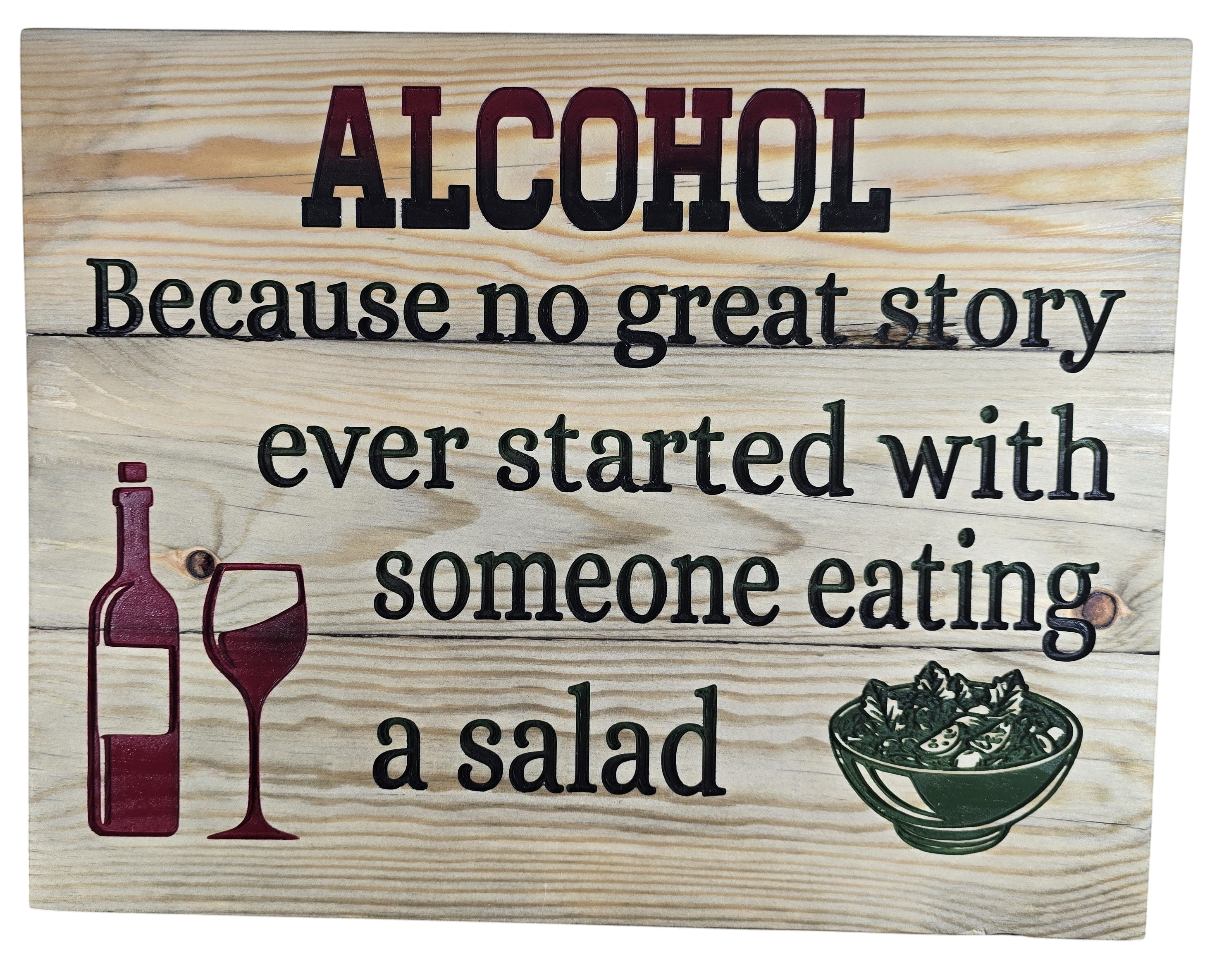TK Wood Designs wooden sign with "ALCOHOL Because no great story ever started with someone eating a salad" text and wine bottle/glass and salad graphics.