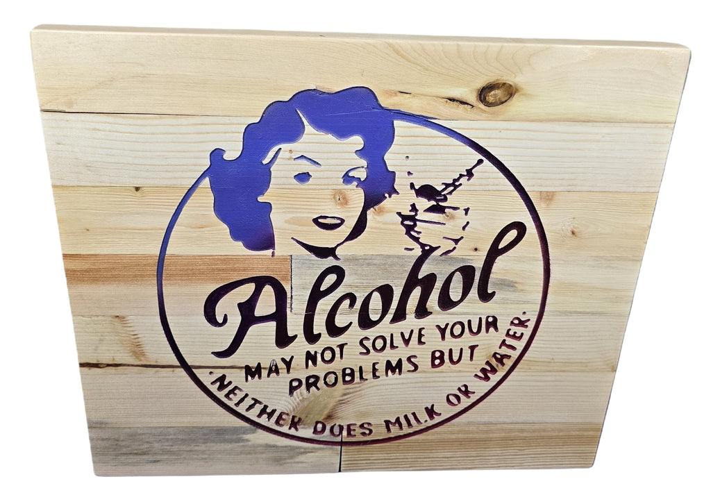 TK Wood Designs wooden sign with purple graphic and text: Alcohol may not solve your problems but neither does milk or water.