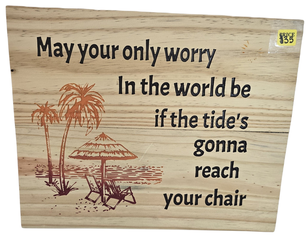 TK Wood Designs wooden beach sign with palm trees, beach chairs, and quote: "May your only worry in the world be if the tide's gonna reach your chair."