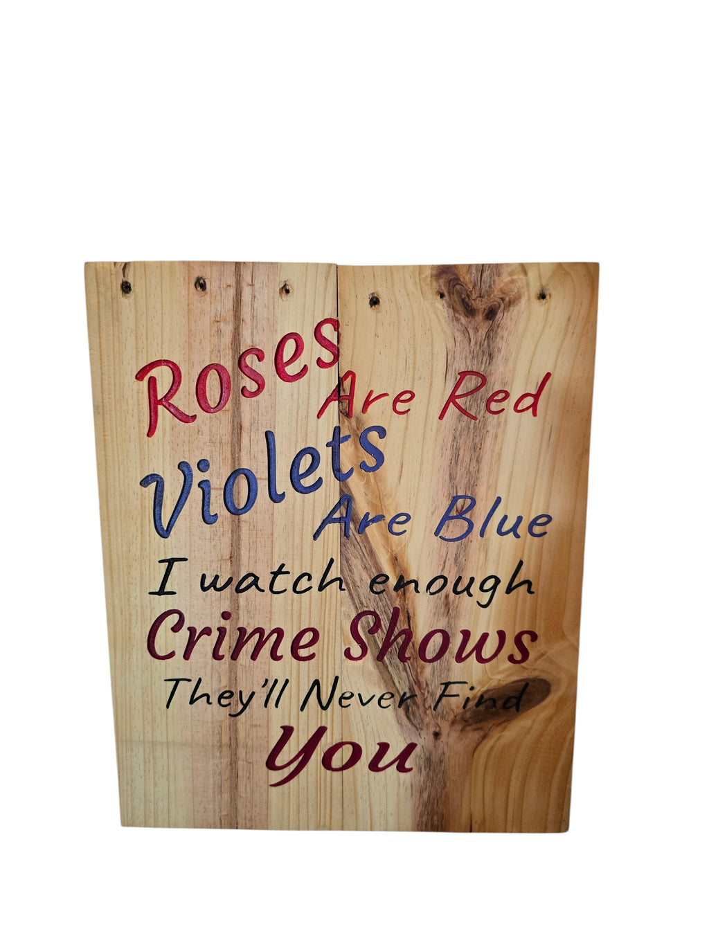 TK Wood Designs natural wood sign with humorous crime show quote in red, blue, and purple lettering.