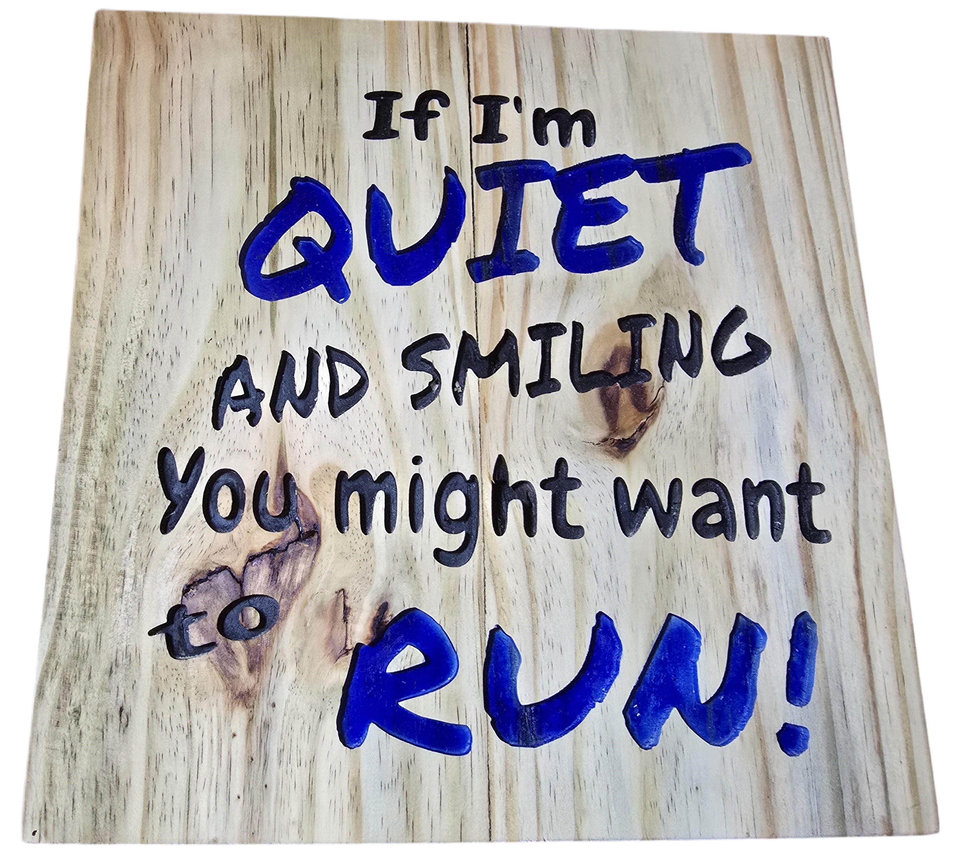 TK Wood Designs natural wood wall art with bold blue lettering that reads "If I'm Quiet and Smiling, You Might Want to Run!"