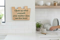 TK Wood Designs handmade wooden sign with green text that reads "Clean up after yourself, your mother does not live here!"