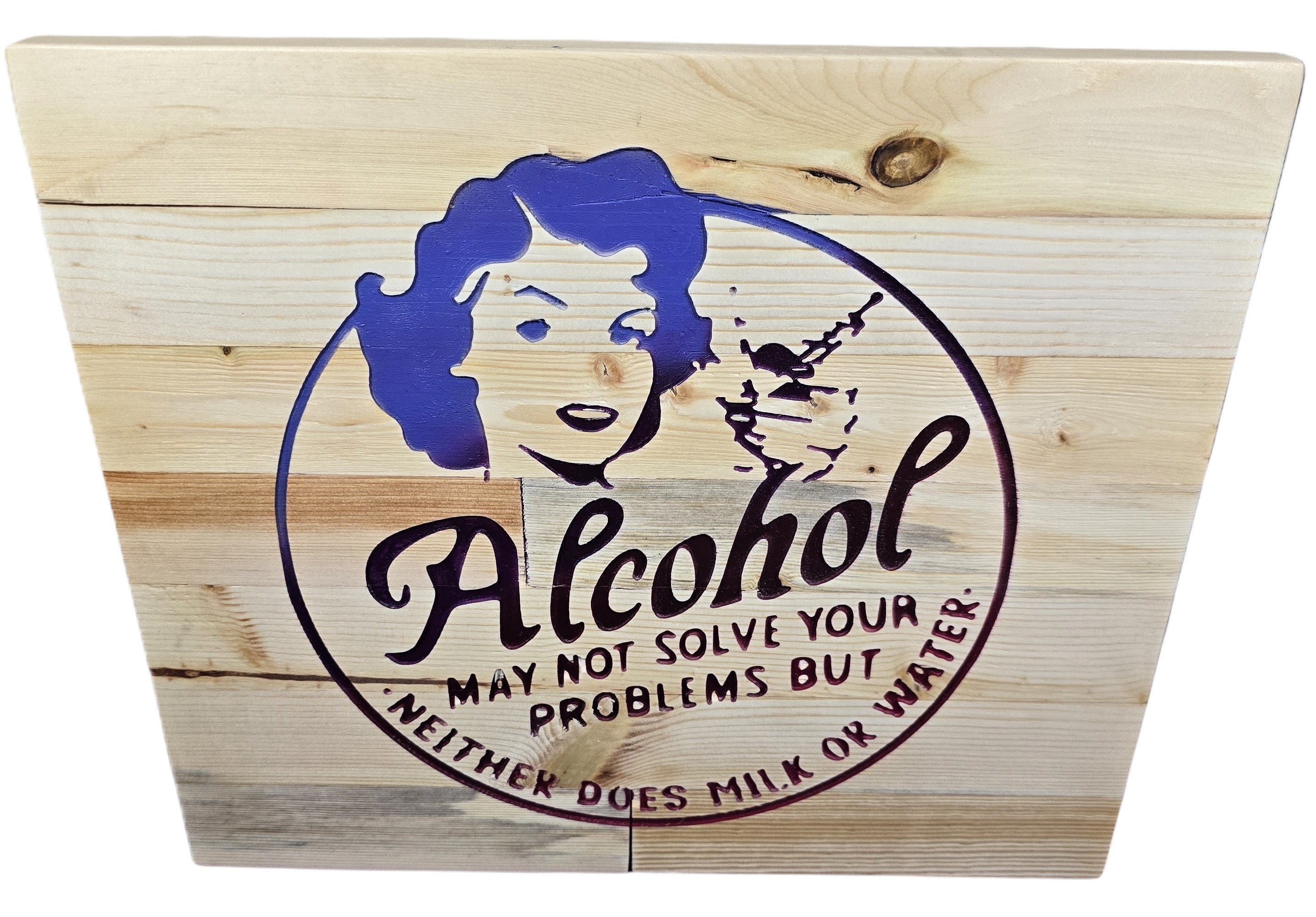 TK Wood Designs humorous wooden sign with purple graphic and text: "Alcohol may not solve your problems but neither does milk or water."