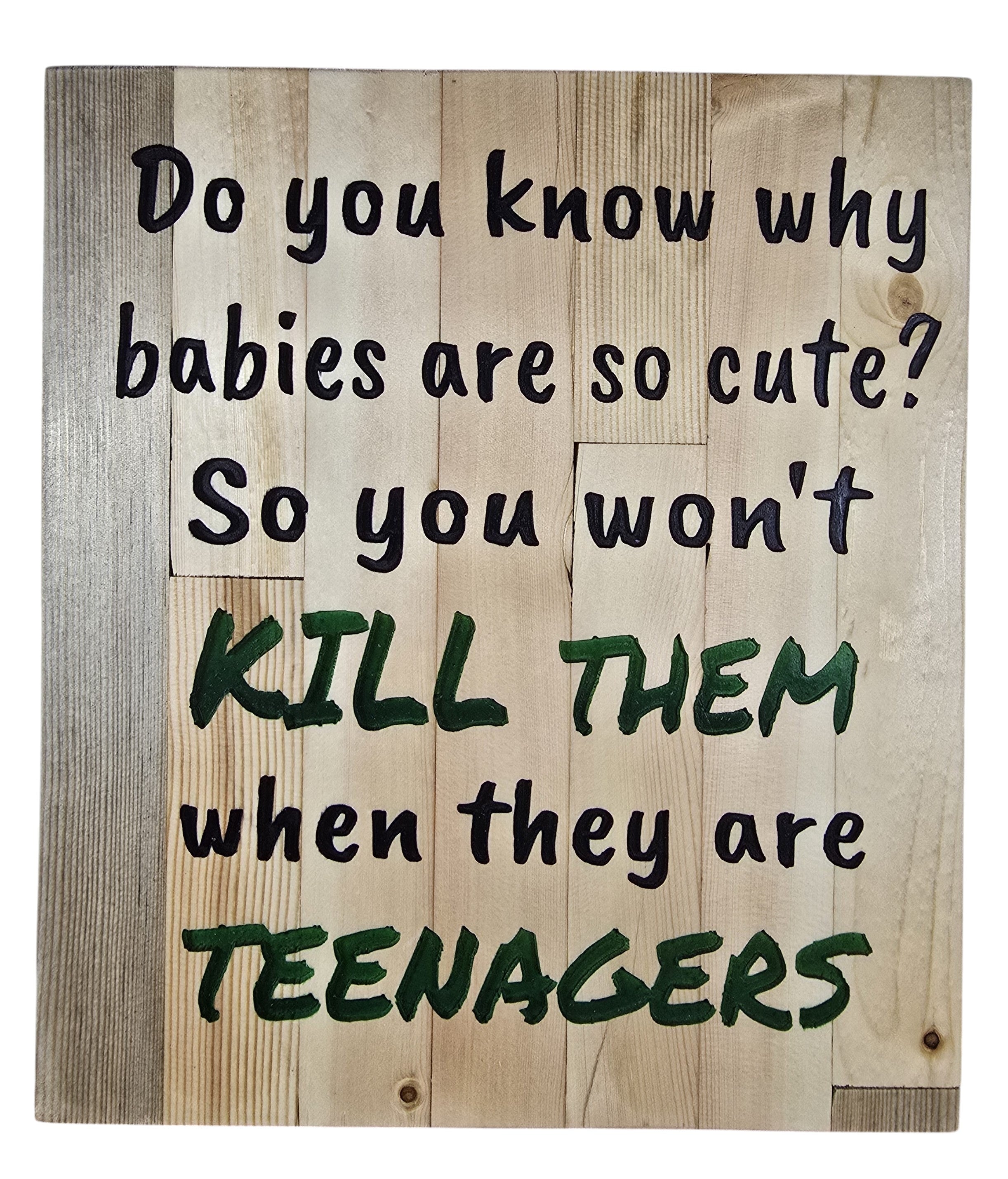 TK Wood Designs rustic wood sign with humorous quote about babies and teenagers. Natural wood planks with black and green lettering.