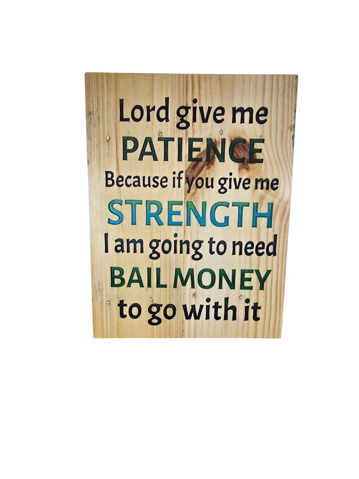 TK Wood Designs rustic wooden wall sign featuring humorous quote about patience and strength in black and teal text