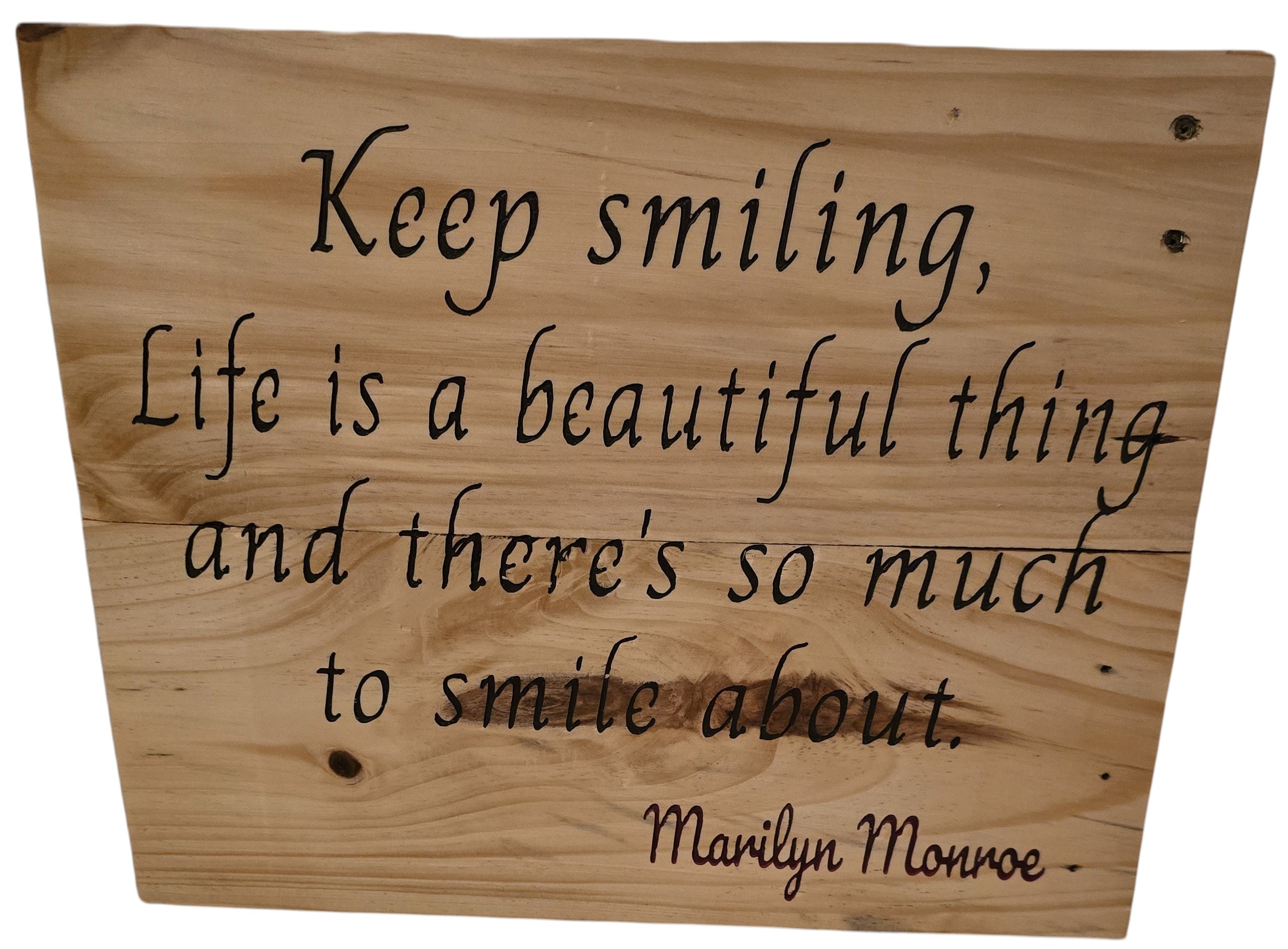 TK Wood Designs natural wood sign with carved lettering: "Keep smiling, Life is a beautiful thing and there's so much to smile about." - Marilyn Monroe.