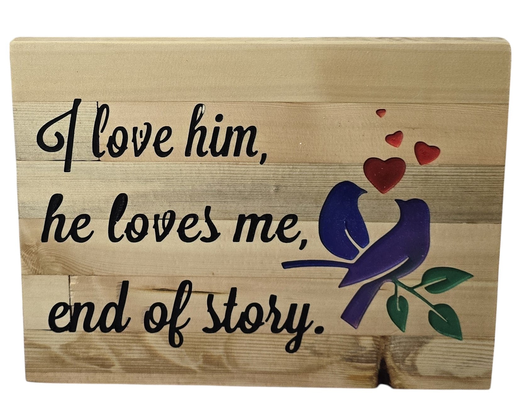 TK Wood Designs wooden sign with "I love him, he loves me, end of story." text and carved birds and hearts.