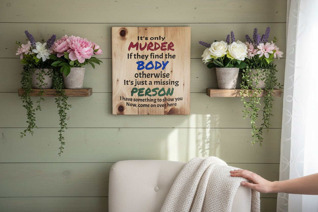TK Wood Designs wooden sign with a humorous quote about murder and missing persons, featuring carved text in red, blue, and green.