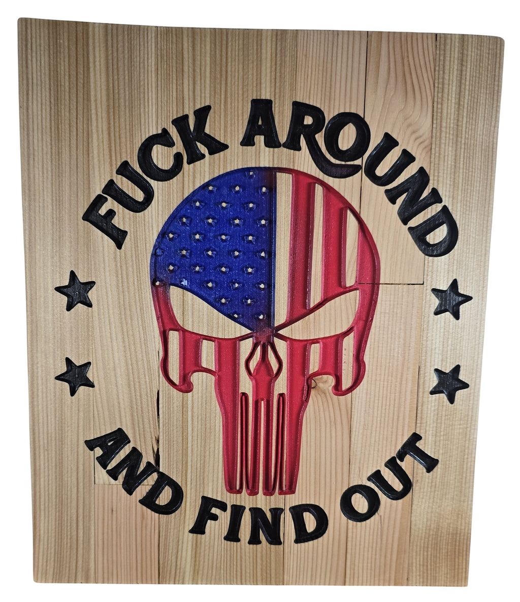 TK Wood Designs wooden sign with Punisher skull American flag design and text "FUCK AROUND AND FIND OUT".