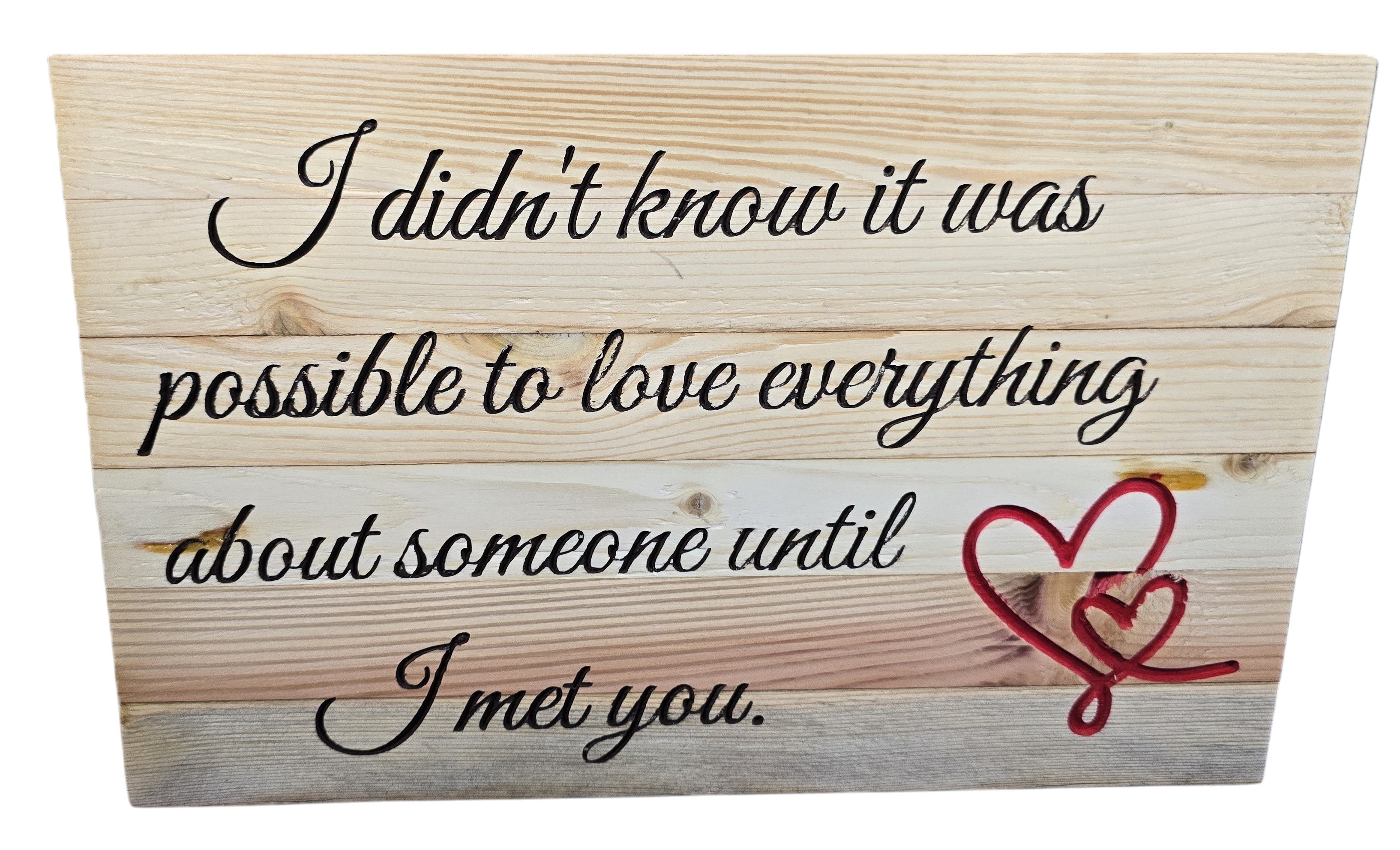 TK Wood Designs reclaimed wood sign with hand-crafted lettering and red hearts. "I didn't know it was possible to love everything about someone until I met you."