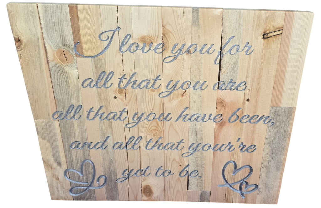 TK Wood Designs rustic reclaimed wood sign with engraved quote 'I love you for all that you are, all that you have been, and all that you're yet to be.'
