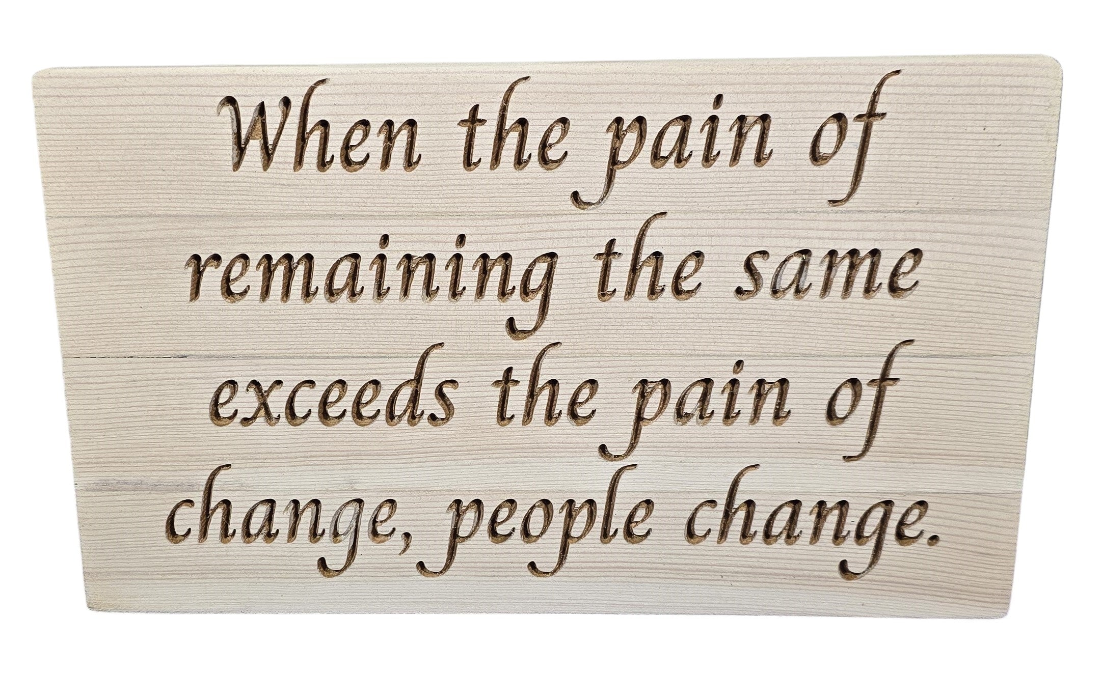 TK Wood Designs reclaimed wood sign with carved quote: "When the pain of remaining the same exceeds the pain of change, people change."