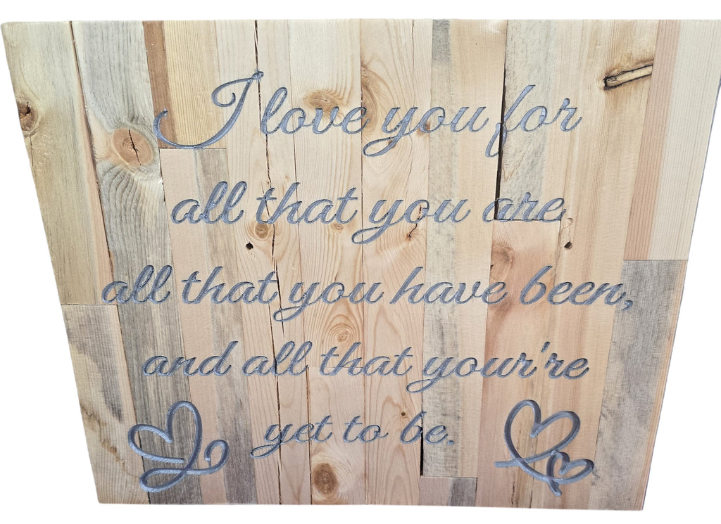 TK Wood Designs rustic reclaimed wood sign with engraved quote 'I love you for all that you are, all that you have been, and all that you're yet to be.'