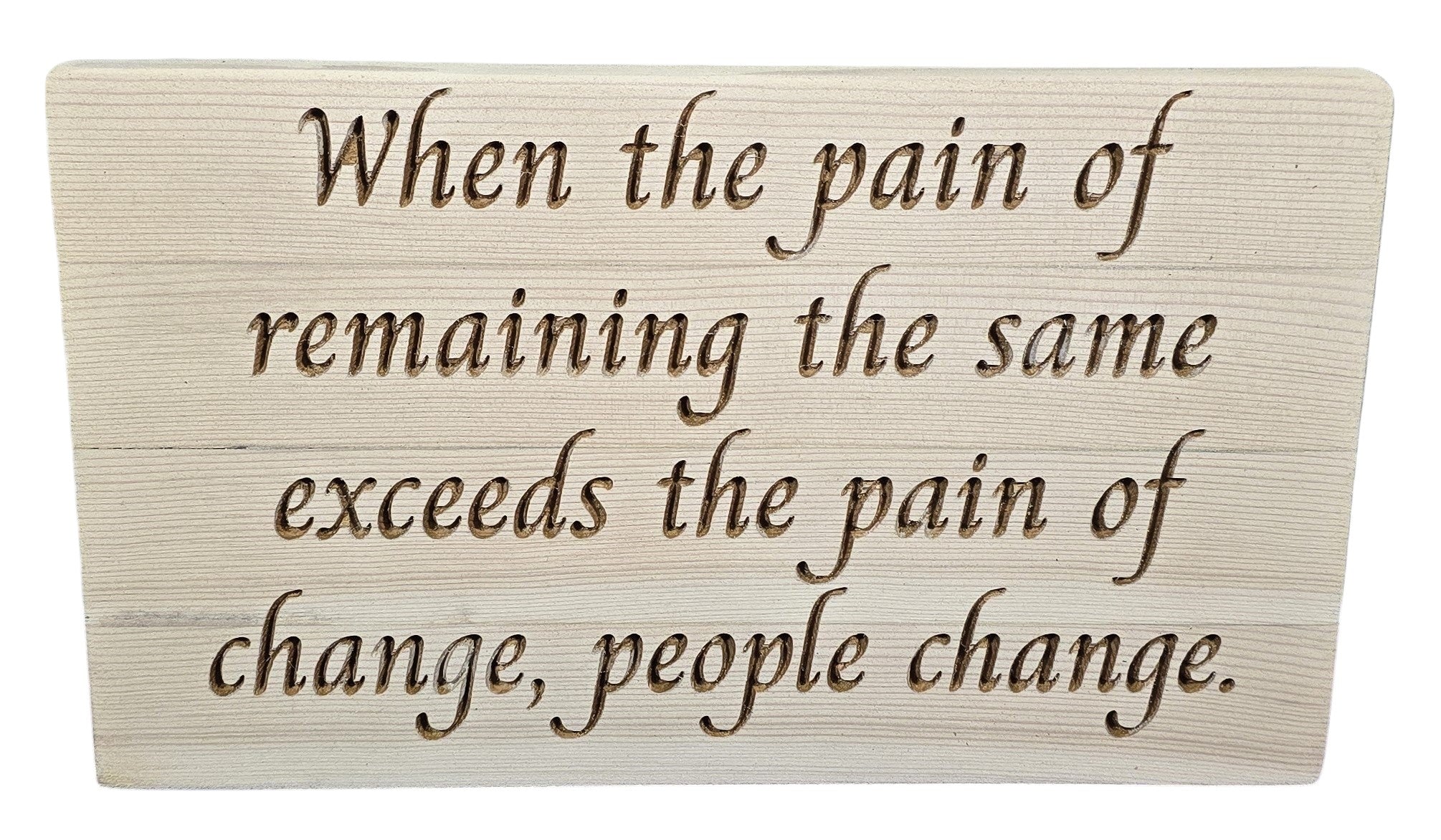TK Wood Designs reclaimed wood sign with carved quote: "When the pain of remaining the same exceeds the pain of change, people change."