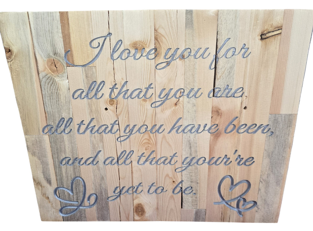 TK Wood Designs rustic reclaimed wood sign with engraved quote 'I love you for all that you are, all that you have been, and all that you're yet to be.'