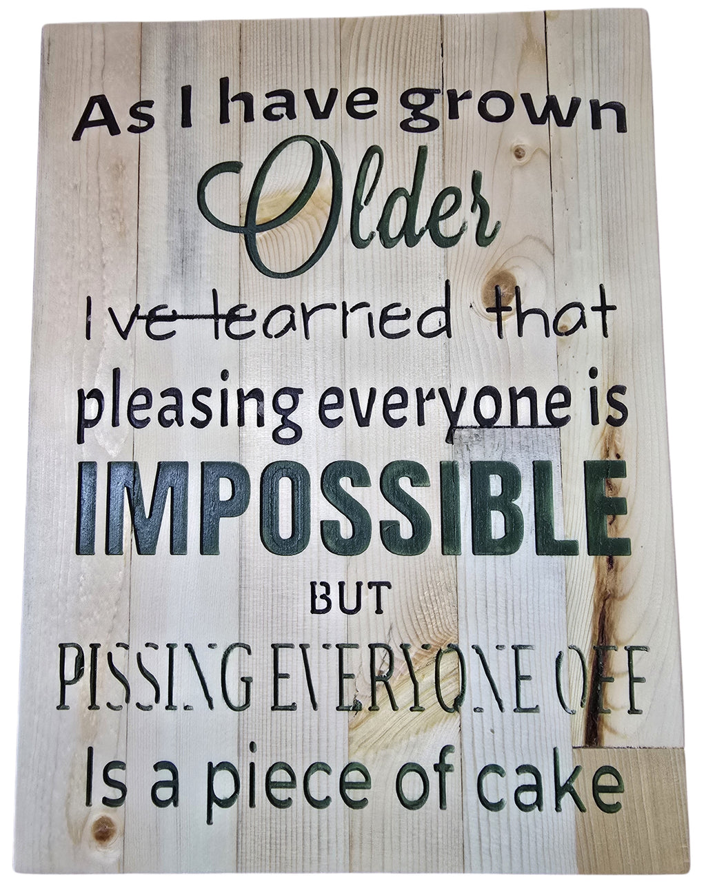 TK Wood Designs rustic wood sign with witty quote about aging and pleasing others. Natural wood grain and weathered finish.