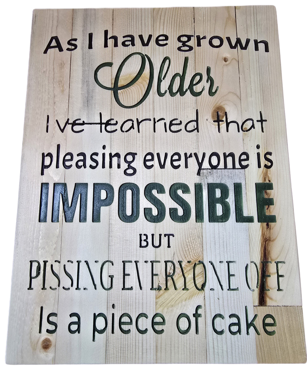 TK Wood Designs rustic wood sign with witty quote about aging and pleasing others. Natural wood grain and weathered finish.