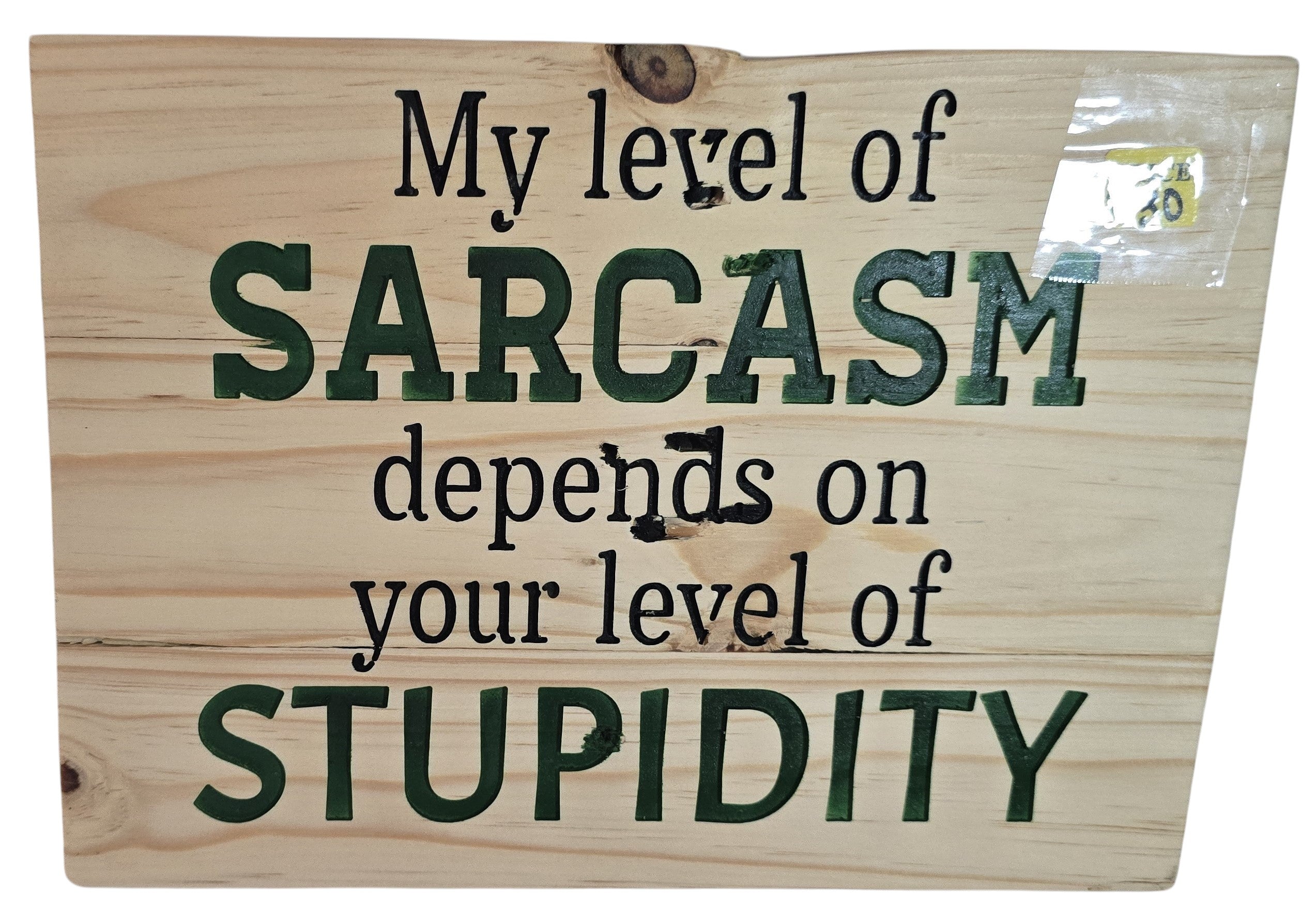 TK Wood Designs natural wood sign with carved text: My level of SARCASTIC depends on your level of STUPIDITY. Dark green and black lettering.