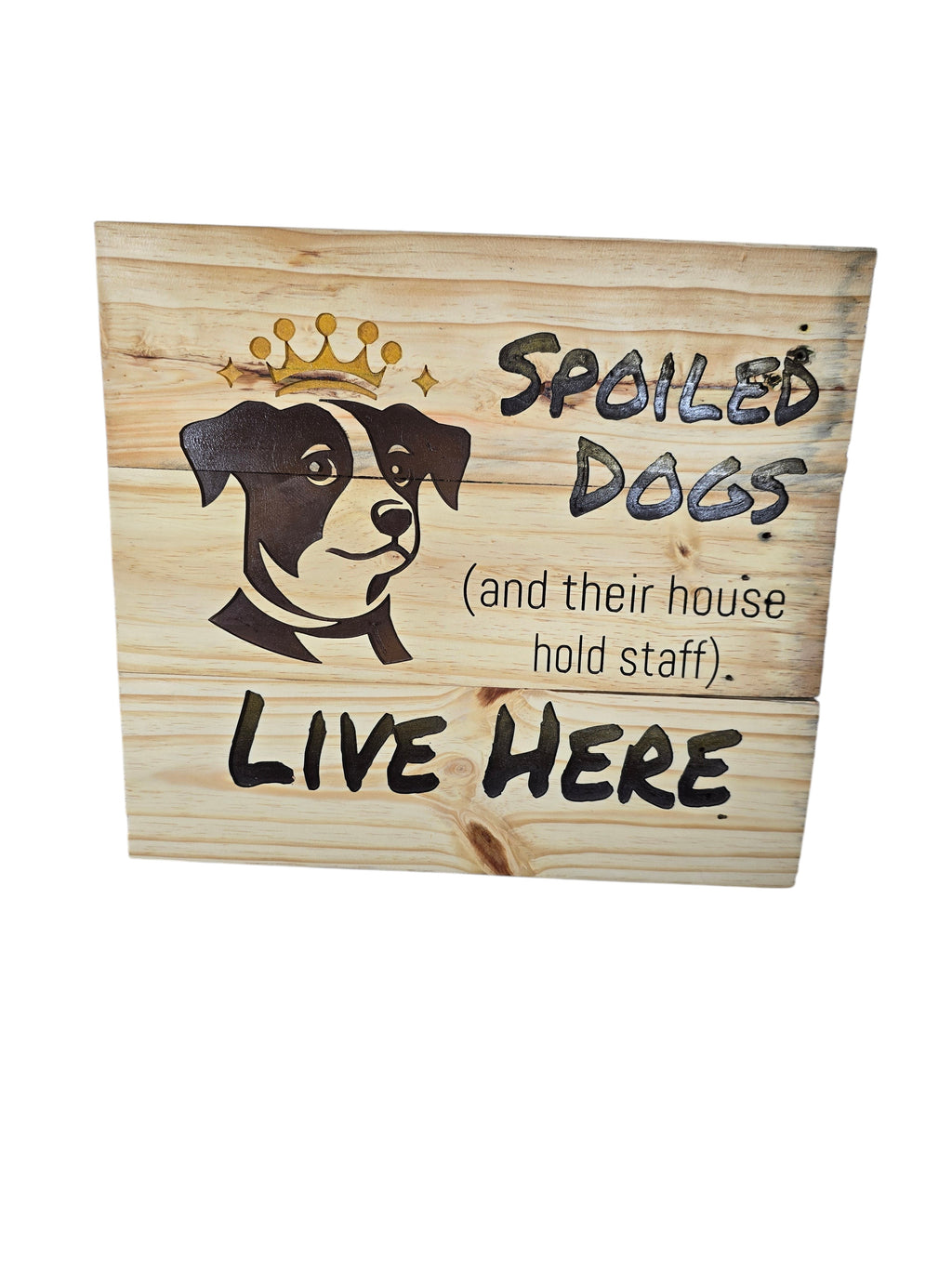 TK Wood Designs natural wood plank sign with a dog wearing a crown and the text "SPOILED DOGS LIVE HERE".