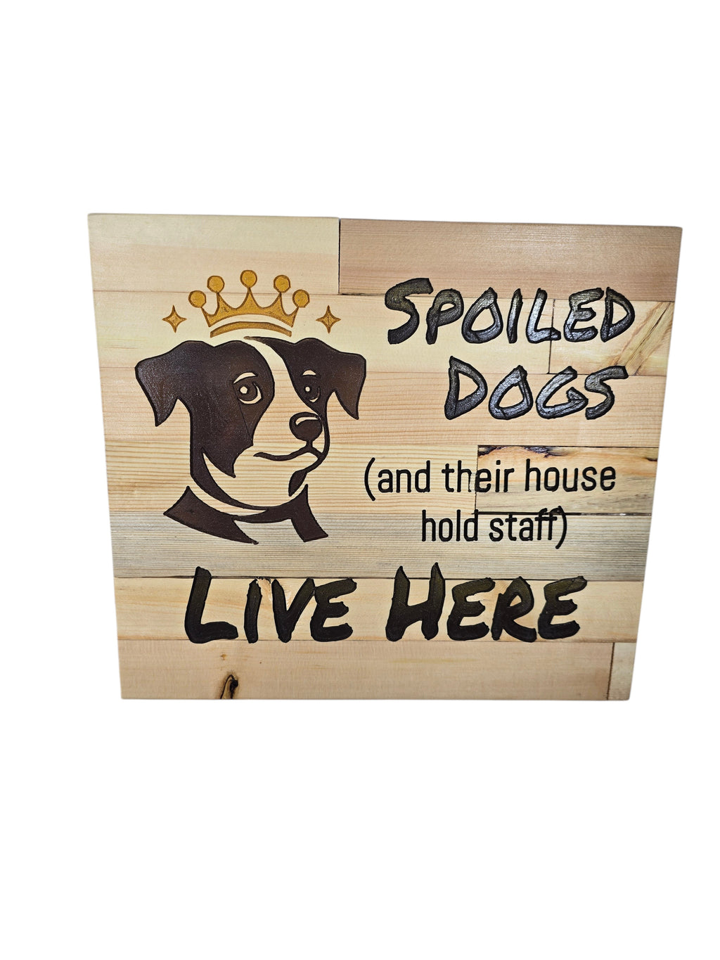 TK Wood Designs natural wood plank sign with a dog wearing a crown and the text "Spoiled Dogs Live Here".