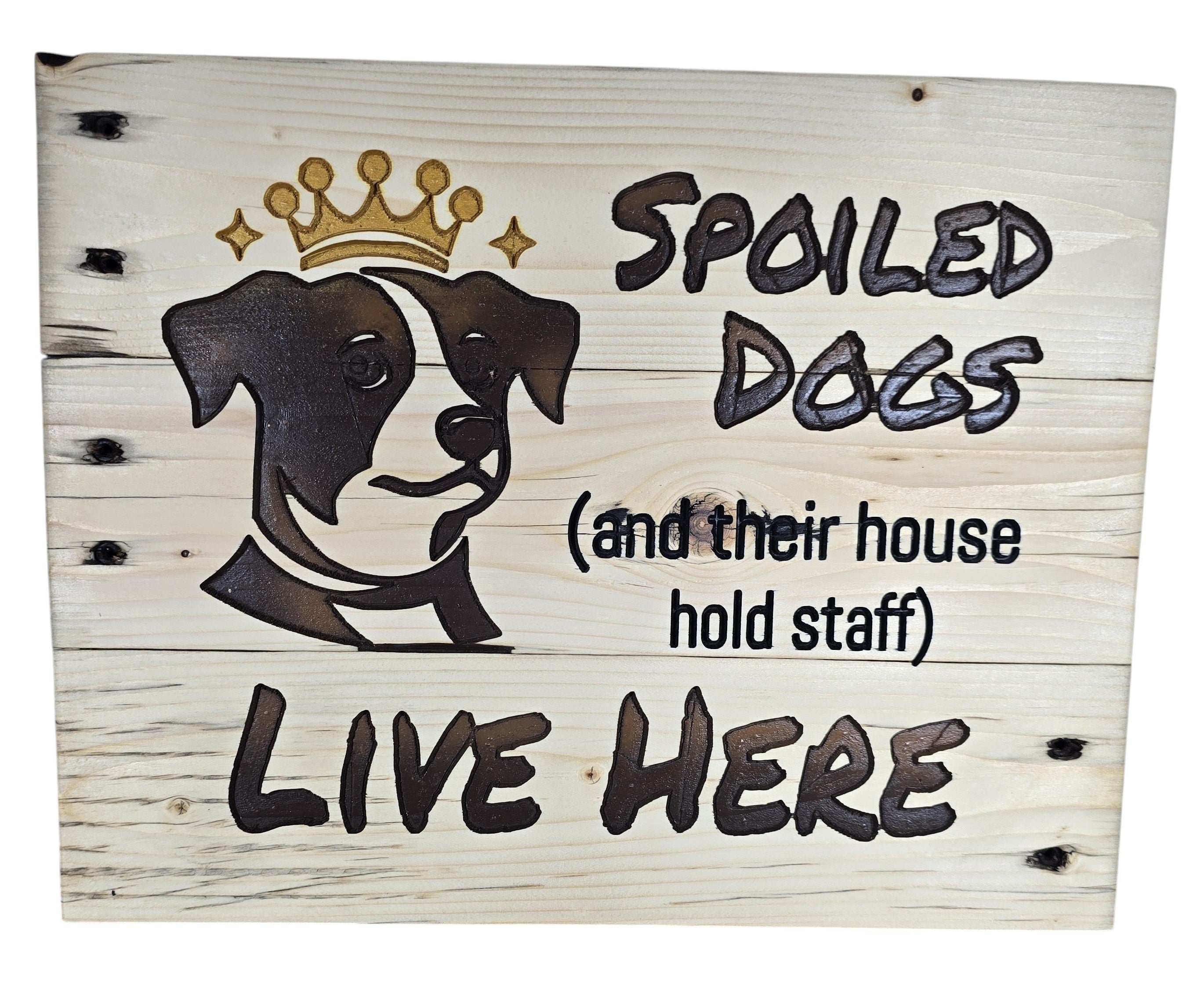TK Wood Designs natural wood sign with a dog wearing a crown and the text "Spoiled Dogs Live Here"