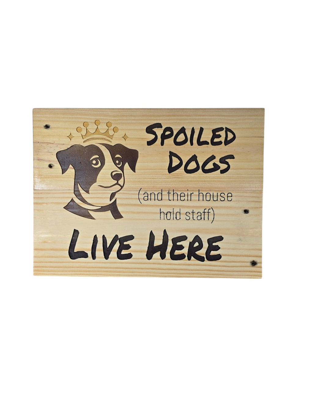 TK Wood Designs rustic wooden wall sign featuring a crowned dog illustration and the text Spoiled Dogs Live Here