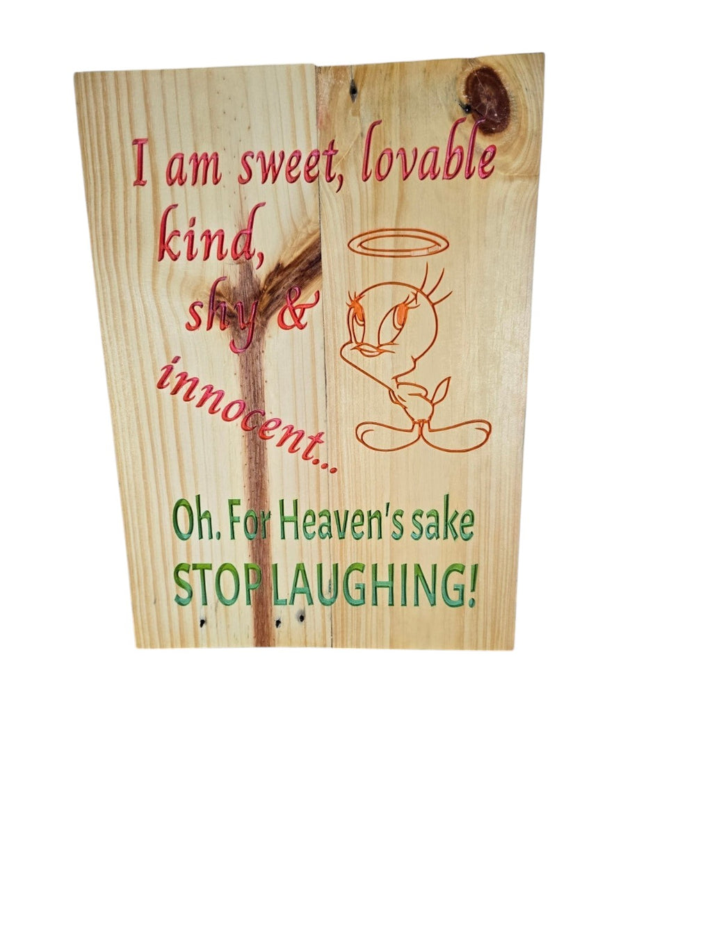 TK Wood Designs wooden sign featuring Tweety Bird with a halo and humorous text about being sweet and innocent.