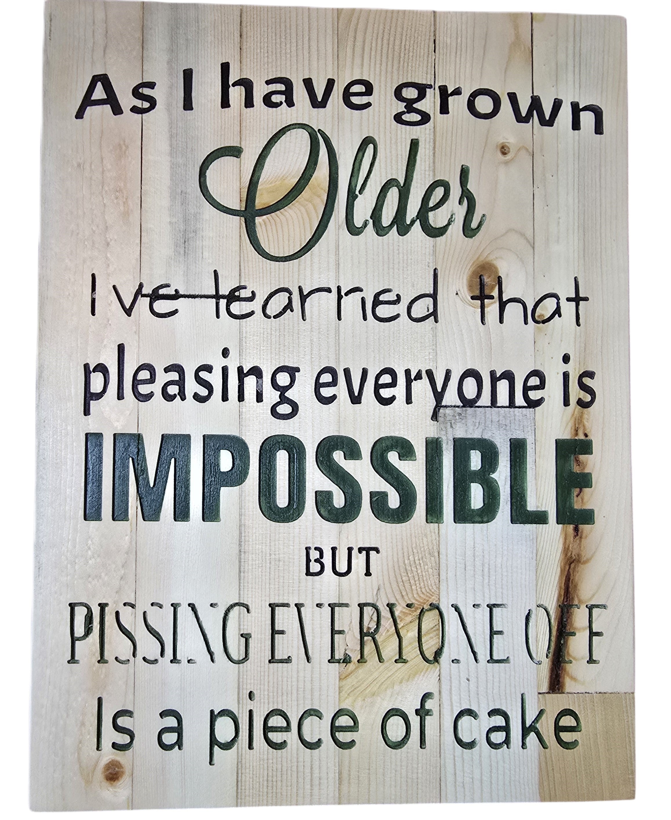 TK Wood Designs rustic wood sign with witty quote about aging and pleasing people. Natural wood grain and weathered finish.