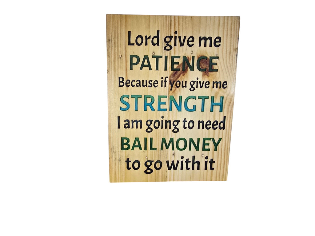 TK Wood Designs wooden sign with black, blue, and green text reading Lord give me patience and bail money
