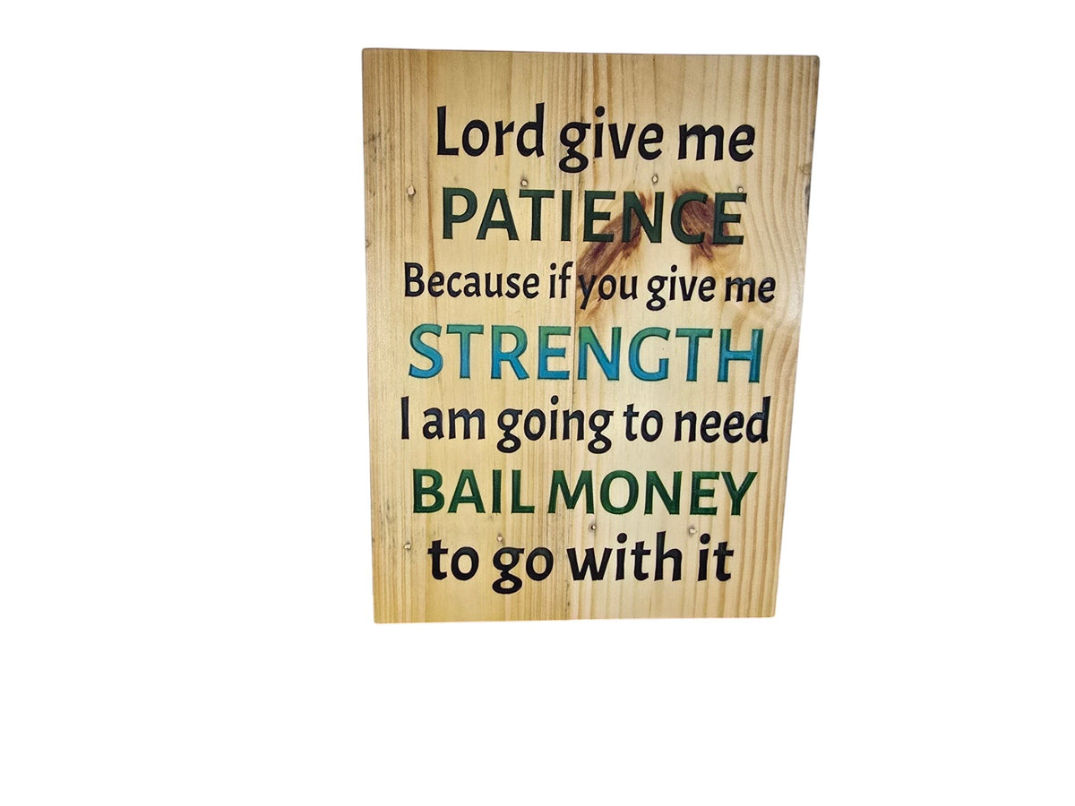 TK Wood Designs wooden sign with black, blue, and green text reading Lord give me patience and bail money