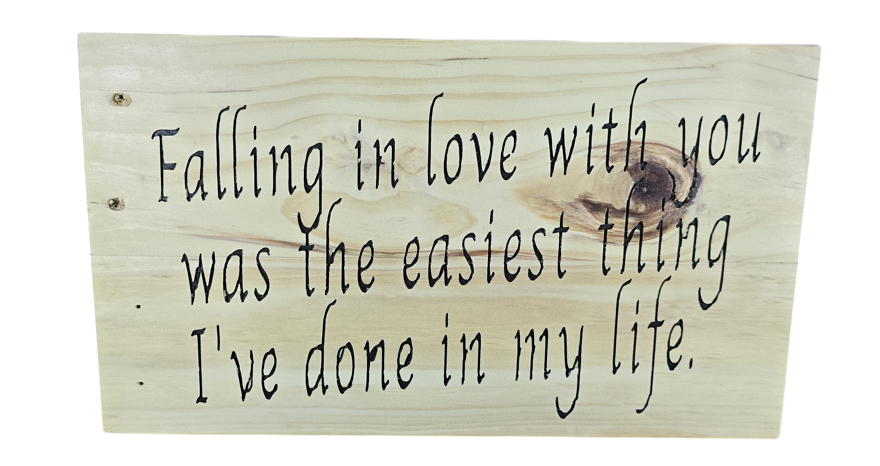 TK Wood Designs natural wood sign with black script text: Falling in love with you was the easiest thing I've done in my life.