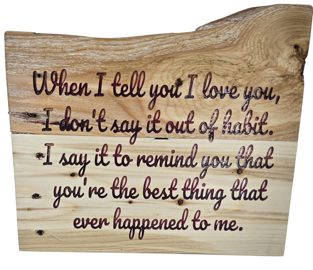 TK Wood Designs live edge wood wall art with engraved romantic quote about love and habit. Natural wood with organic shape.