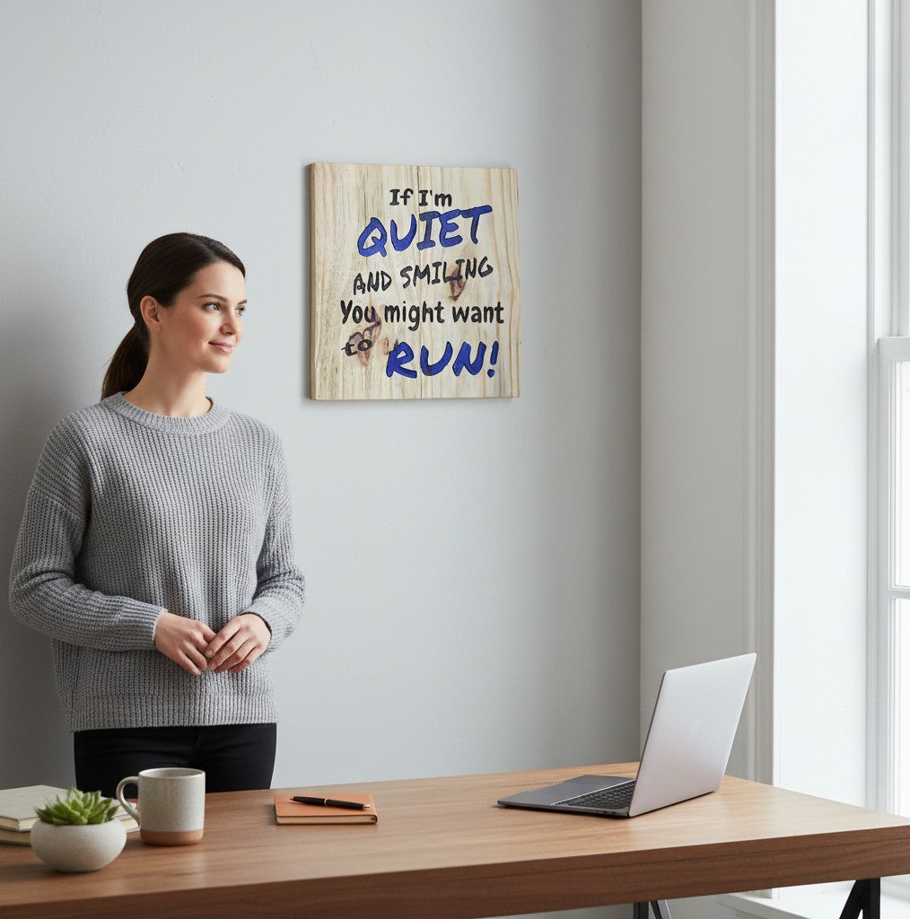 TK Wood Designs rustic reclaimed wood sign with hand-painted lettering: "If I'm QUIET AND SMILING You might want to RUN!"