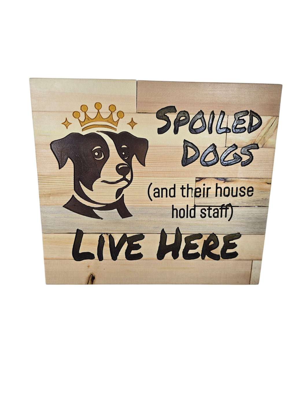 TK Wood Designs natural wood plank sign with dog wearing crown and text Spoiled Dogs Live Here. Includes leash hook.